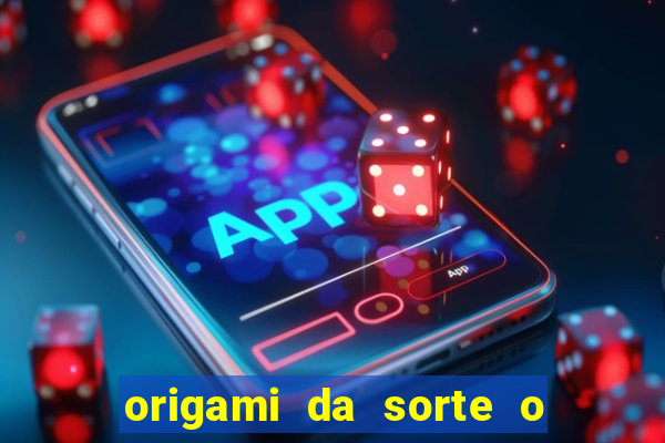 origami da sorte o que escrever